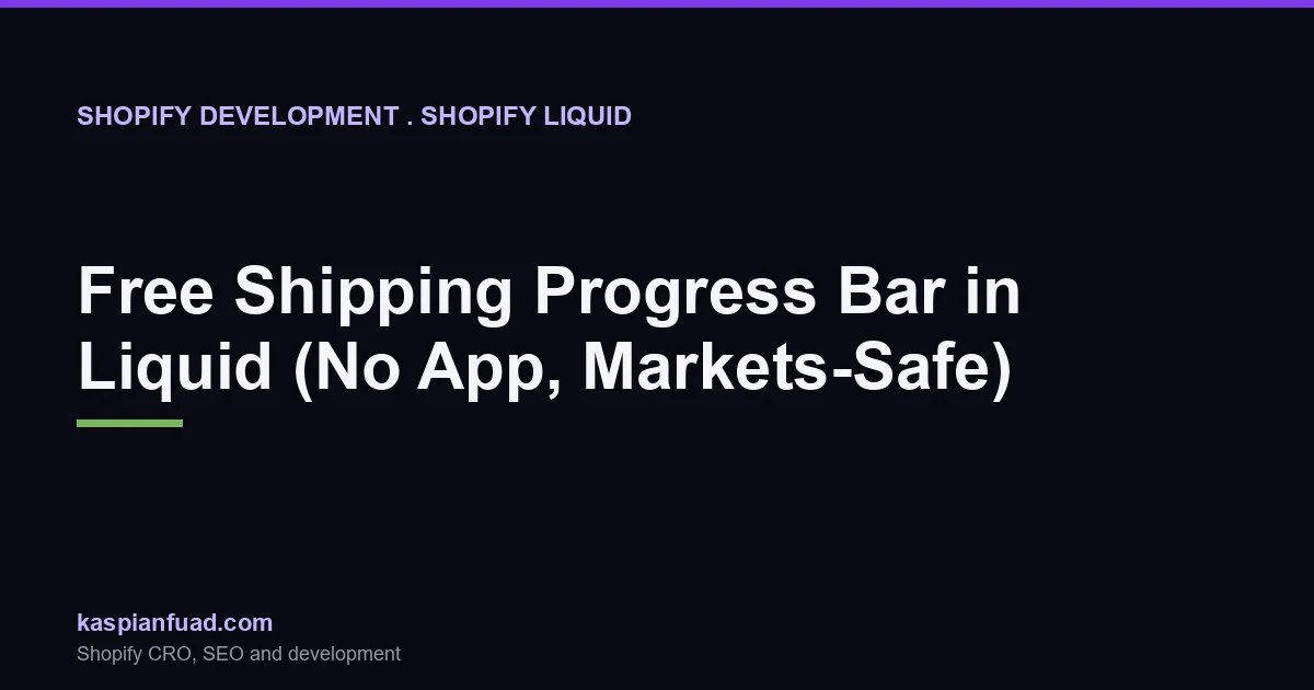 Shopify free shipping progress bar built in Liquid: Markets-safe, cart event-driven, no third-party app