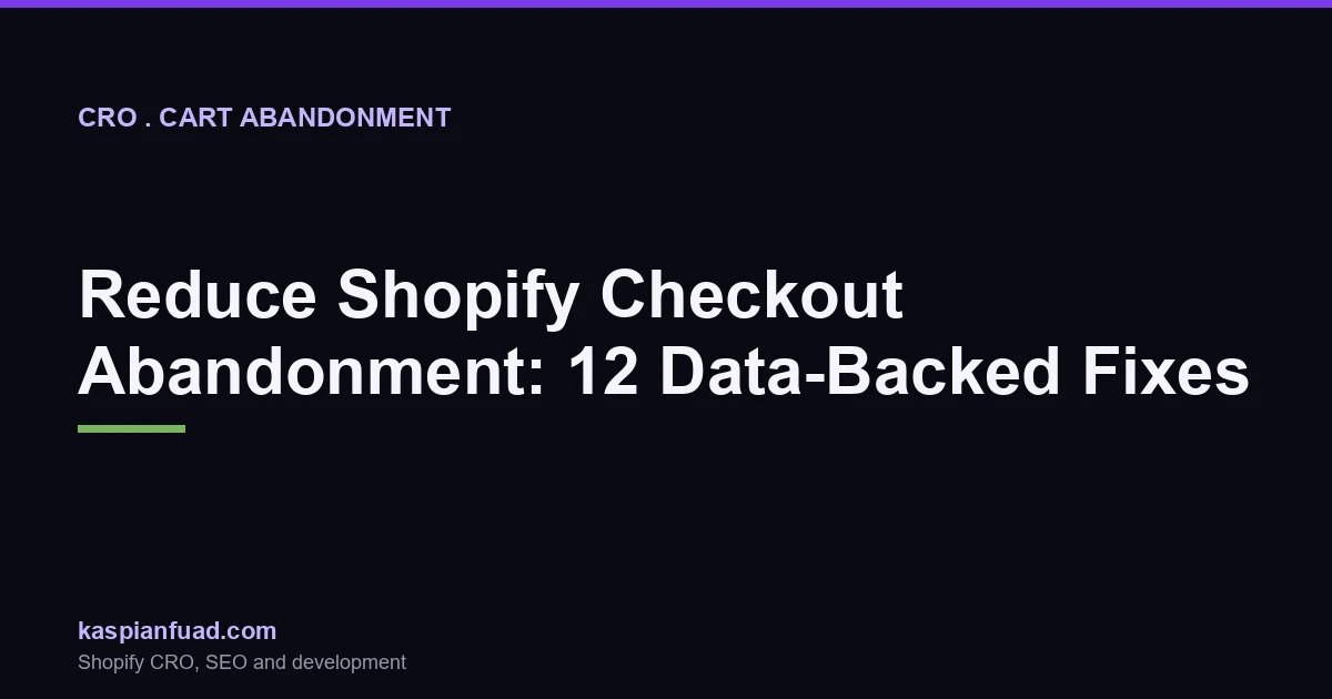 Shopify checkout abandonment: 12 data-backed fixes covering cost transparency, express payments, trust signals, and recovery emails