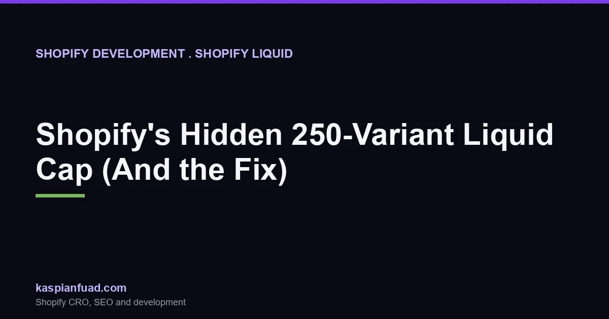 Shopify 250-variant Liquid cap: detection snippet and three production fixes (Storefront API, metaobject index, JSON endpoint) for products with up to 2,048 variants