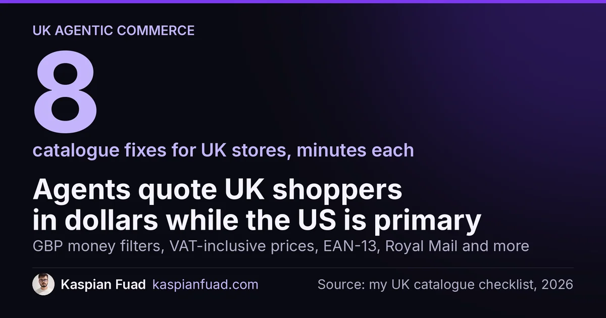 8 catalogue fixes for UK Shopify agentic storefronts, from GBP money filters and VAT to United Kingdom as primary market