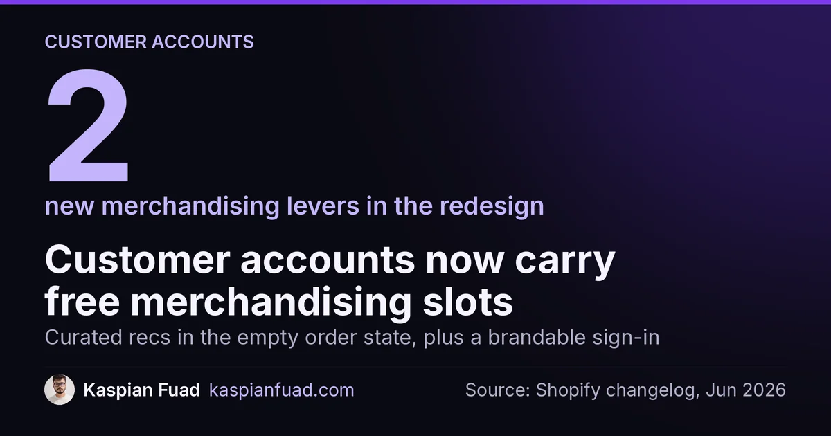 Shopify customer accounts redesign: 2 new levers, curated empty order state recommendations and a branded sign-in page