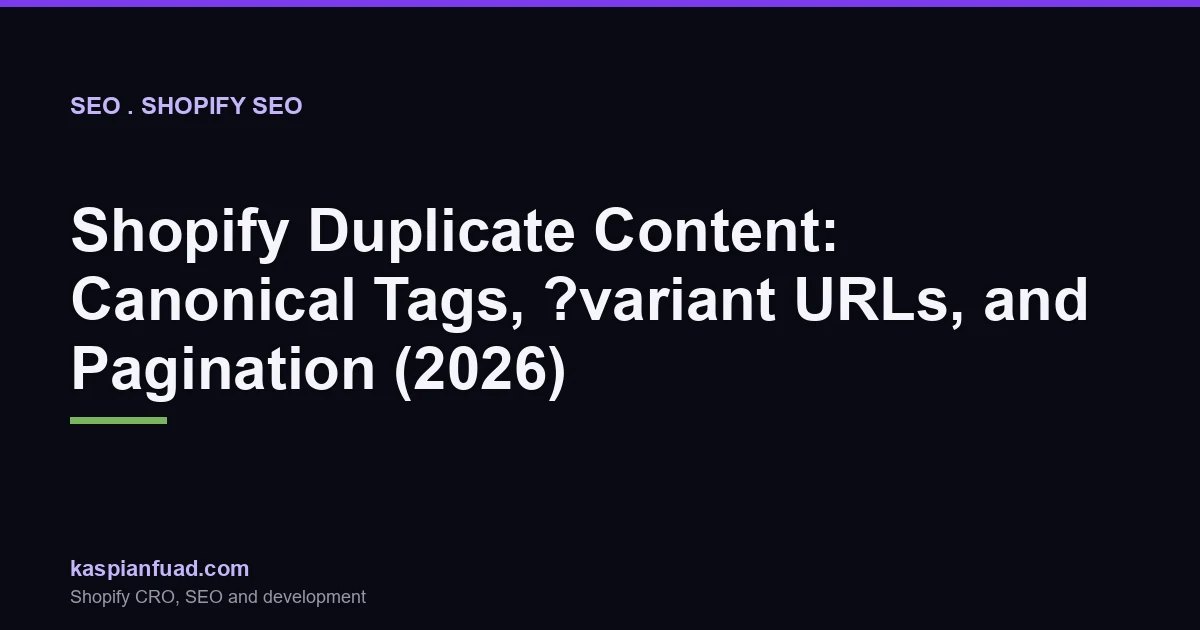 Shopify duplicate content fix with canonical tags for variant URLs and collection pagination in 2026