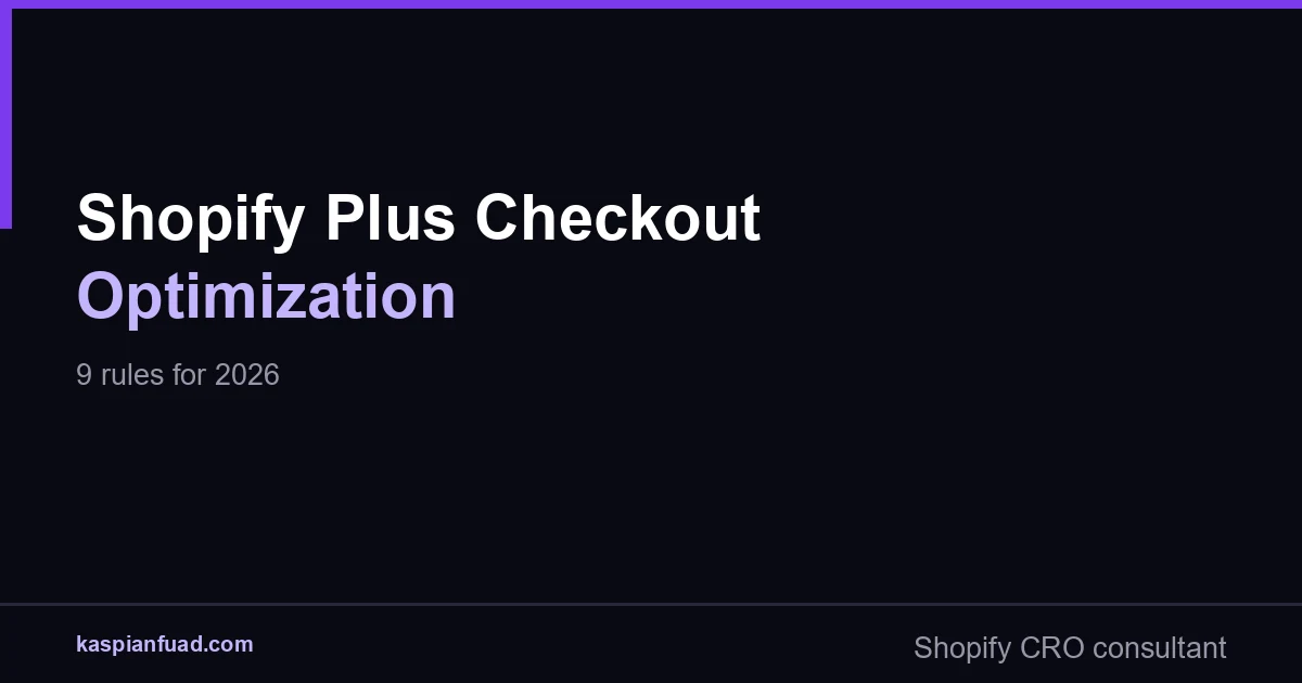 Shopify Plus Checkout Optimization: 9 Rules for 2026