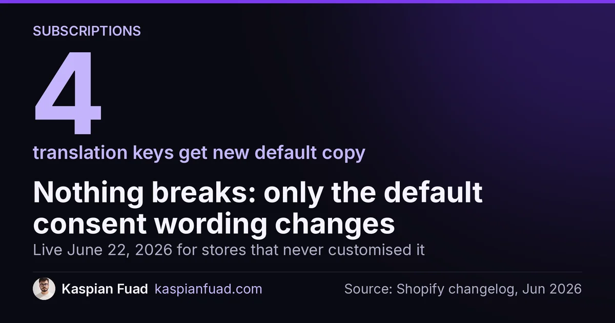 Shopify's June 22, 2026 subscription disclosure update changes 4 translation keys of default checkout consent wording